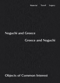 Cover image for Noguchi and Greece, Greece and Noguchi: Objects of Common Interest