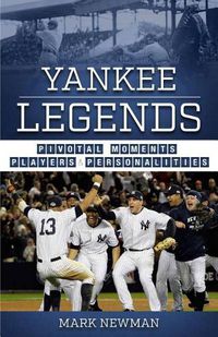 Cover image for Yankee Legends: Pivotal Moments, Players, and Personalities