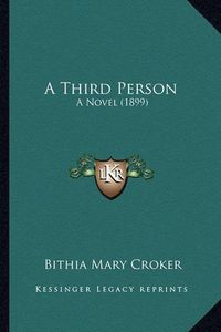 Cover image for A Third Person: A Novel (1899)