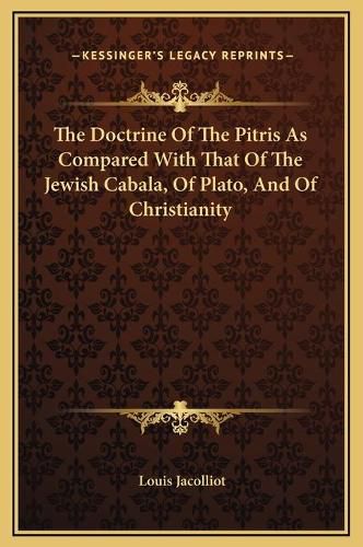 The Doctrine of the Pitris as Compared with That of the Jewish Cabala, of Plato, and of Christianity