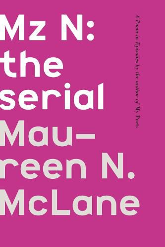 Cover image for Mz N: the serial: A Poem-in-Episodes