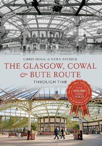 The Glasgow, Cowal & Bute Route Through Time