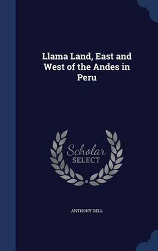 Cover image for Llama Land, East and West of the Andes in Peru