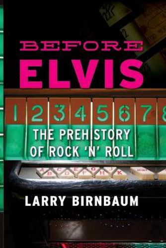 Cover image for Before Elvis: The Prehistory of Rock 'n' Roll