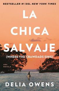 Cover image for La chica salvaje / Where the Crawdads Sing