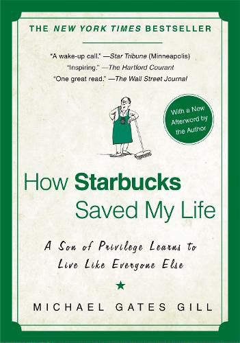 Cover image for How Starbucks Saved My Life: A Son of Privilege Learns to Live Like Everyone Else