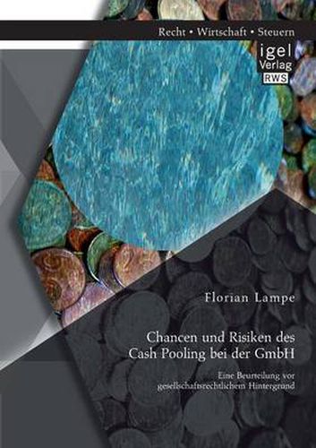 Cover image for Chancen und Risiken des Cash Pooling bei der GmbH: Eine Beurteilung vor gesellschaftsrechtlichem Hintergrund