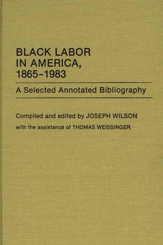 Cover image for Black Labor in America, 1865-1983: A Selected Annotated Bibliography