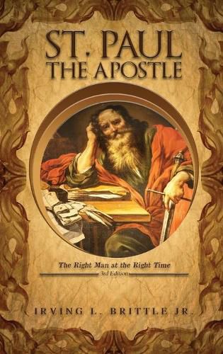 Cover image for St. Paul the Apostle: The Right Man at the Right Time 3rd Edition