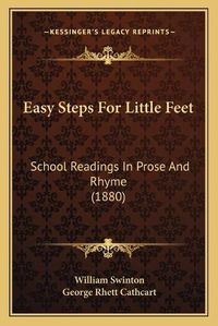 Cover image for Easy Steps for Little Feet: School Readings in Prose and Rhyme (1880)