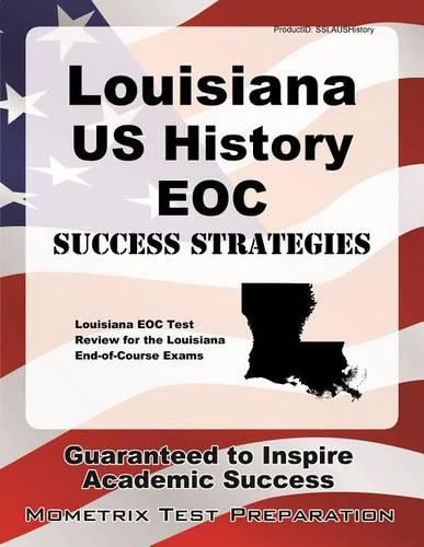 Cover image for Louisiana U.S. History Eoc Success Strategies Study Guide: Louisiana Eoc Test Review for the Louisiana End-Of-Course Exams