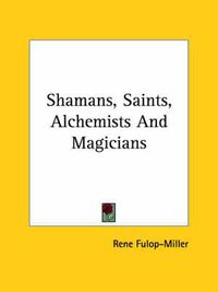 Cover image for Shamans, Saints, Alchemists and Magicians