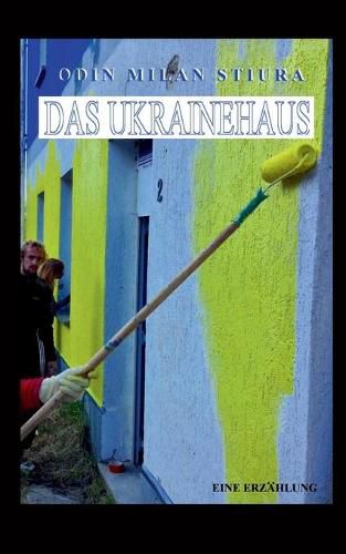 Das Ukrainehaus: Eine Erzahlung