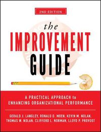 Cover image for The Improvement Guide: A Practical Approach to Enhancing Organizational Performance