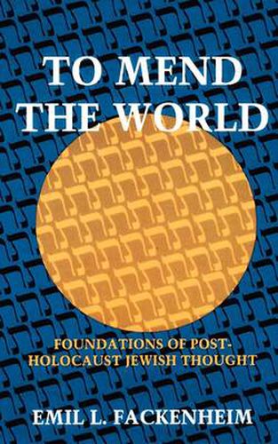 Cover image for To Mend the World: Foundations of Post-Holocaust Jewish Thought