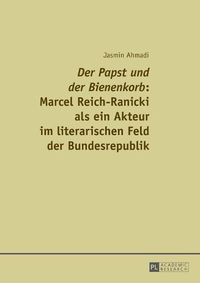 Cover image for Der Papst Und Der Bienenkorb  Marcel Reich-Ranicki ALS Ein Akteur Im Literarischen Feld Der Bundesrepublik