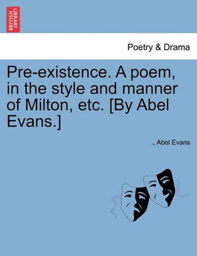 Cover image for Pre-Existence. a Poem, in the Style and Manner of Milton, Etc. [by Abel Evans.]