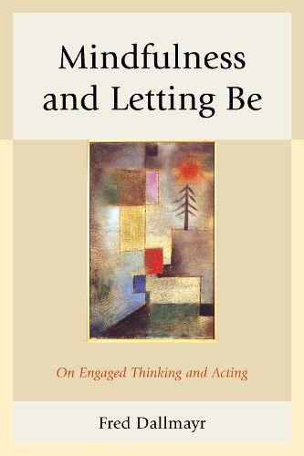 Mindfulness and Letting Be: On Engaged Thinking and Acting