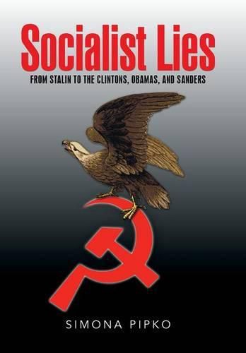 Cover image for Socialist Lies: From Stalin to the Clintons, Obamas, and Sanders