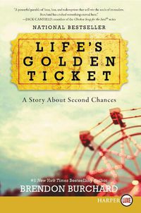 Cover image for Life's Golden Ticket: A Story About Second Chances [Large Print]