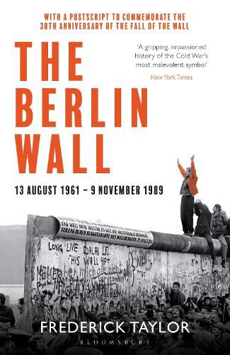 The Berlin Wall: 13 August 1961 - 9 November 1989 (reissued)
