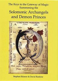 Cover image for The Keys to the Gateway of Magic: Summoning the Solomonic Archangels & Demon Princes