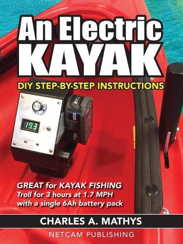 Cover image for An Electric Kayak: Build An Entry Level Electric Power Boat for $500