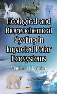 Cover image for Ecological & Biogeochemical Cycling in Impacted Polar Ecosystems