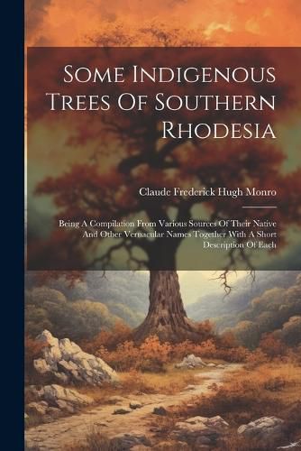 Some Indigenous Trees Of Southern Rhodesia