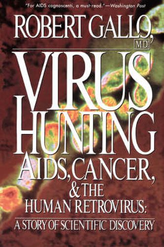 Cover image for Virus Hunting: AIDS, Cancer and the Human Retrovirus - a Story of Scientific Discovery with a New Epilogue by the Author