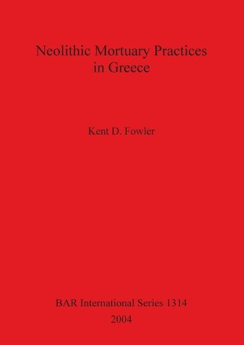 Cover image for Neolithic Mortuary Practices in Greece