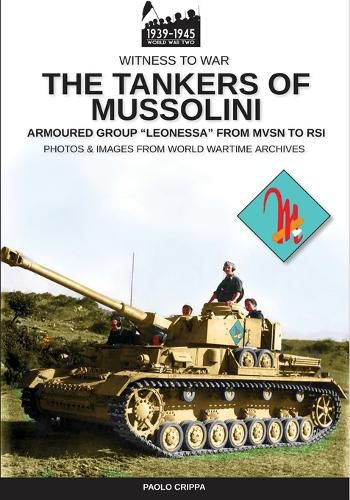 Cover image for The tankers of Mussolini: The armored group Leonessa from MSVN to RSI