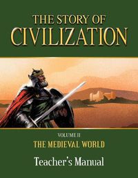 Cover image for The Story of Civilization: Volume II - The Medieval World Teacher's Manual