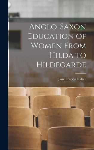 Cover image for Anglo-Saxon Education of Women From Hilda to Hildegarde