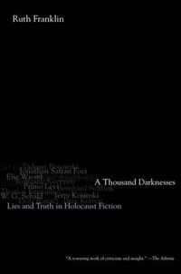 Cover image for A Thousand Darknesses: Lies and Truth in Holocaust Fiction
