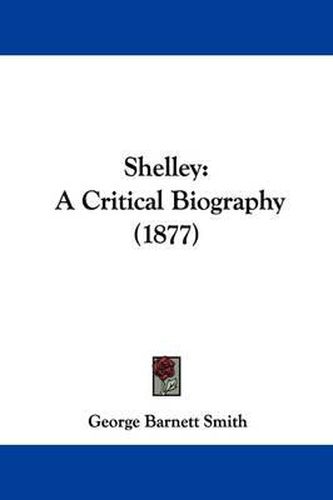 Shelley: A Critical Biography (1877)