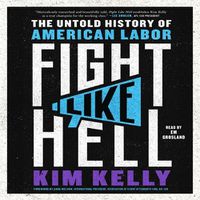 Cover image for Fight Like Hell: The Untold History of American Labor