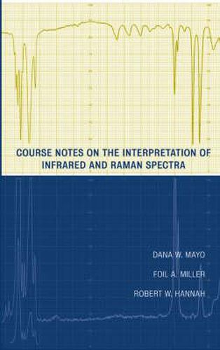 Course Notes on the Interpretation of Infrared and Raman Spectra: Deducing Structures of Complex Molecules