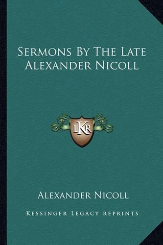 Cover image for Sermons by the Late Alexander Nicoll