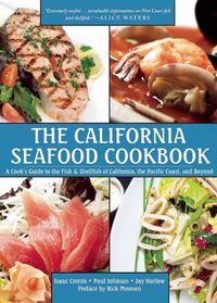 Cover image for The California Seafood Cookbook: A Cook's Guide to the Fish and Shellfish of California, the Pacific Coast, and Beyond