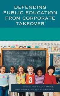 Cover image for Defending Public Education from Corporate Takeover