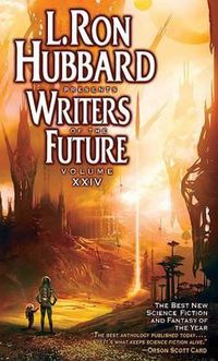 Cover image for L. Ron Hubbard Presents Writers of the Future, Volume XXIV