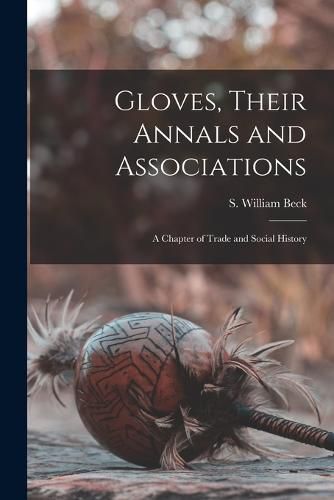 Cover image for Gloves, Their Annals and Associations