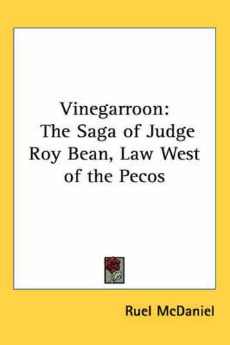 Cover image for Vinegarroon: The Saga of Judge Roy Bean, Law West of the Pecos