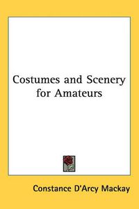 Cover image for Costumes and Scenery for Amateurs