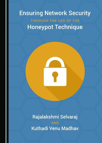 Cover image for Ensuring Network Security through the Use of the Honeypot Technique