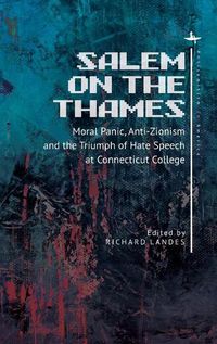 Cover image for Salem on the Thames: Moral Panic, Anti-Zionism, and the Triumph of Hate Speech at Connecticut College