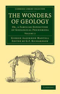 Cover image for The Wonders of Geology: Or, a Familiar Exposition of Geological Phenomena