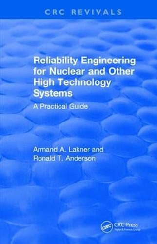Cover image for Revival: Reliability Engineering for Nuclear and Other High Technology Systems (1985): A Practical Guide