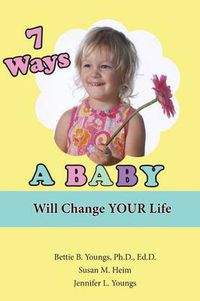 Cover image for 7 Ways a Baby Will Change Your Life